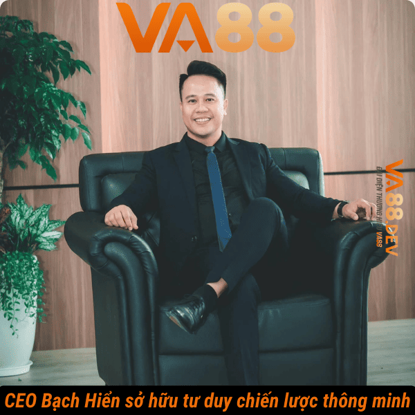 CEO Bạch Hiển sở hữu tư duy chiến lược thông minh