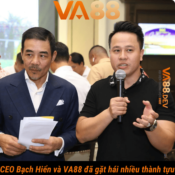 CEO Bạch Hiển và VA88 đã gặt hái nhiều thành tựu