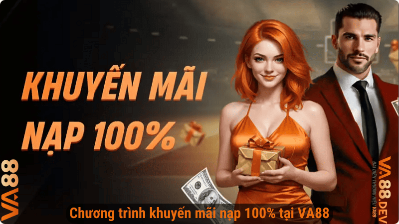 Chương trình khuyến mãi nạp 100% tại VA88